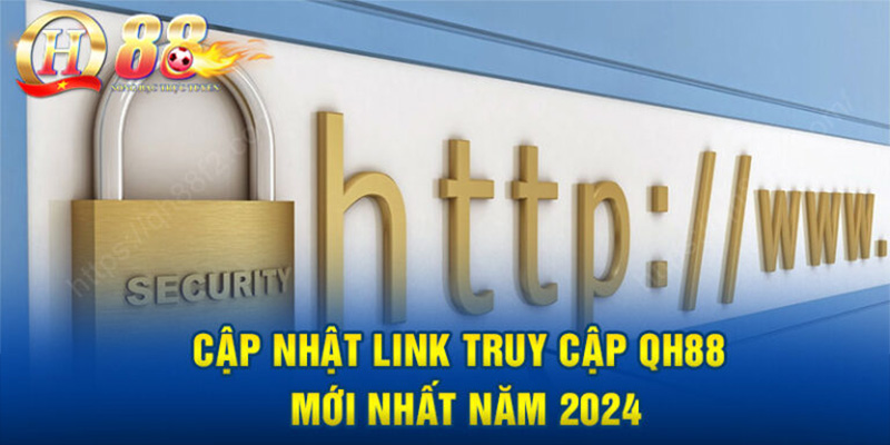 Cập nhật đường link truy cập QH88 mới nhất 2024